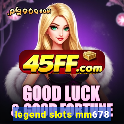 legend slots mm678